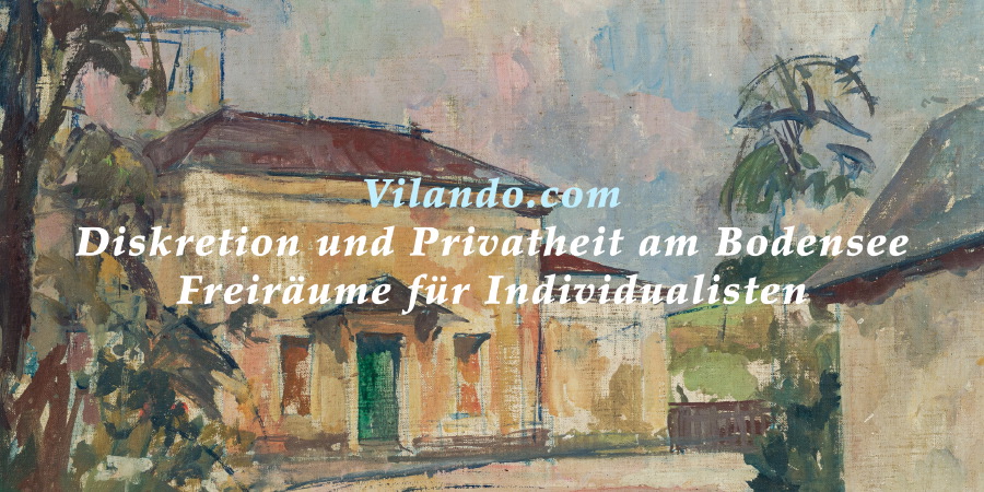 Vilando.com / Diskretion und Privatheit am Bodensee / Freiräume für Individualisten